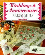 Weddings & Anniversaries In Cross Stitch (The Cross Stitch Collection) - Jane Alford