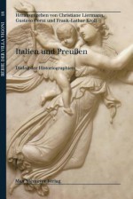 Italien Und Preussen: Dialog Der Historiographien - Christiane Liermann, Gustavo Corni, Franz-Lothar Kroll