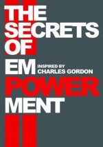 The Secrets of Empowerment - Charles Gordon