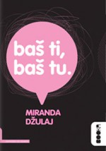 Baš ti, baš tu - Miranda July, Ljiljana Ilić, Gordana Ilić Nikolić