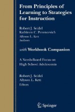 From Principles of Learning to Strategies for Instruction-With Workbook Companion: A Needs-Based Focus on High School Adolescents - Robert J. Seidel