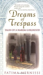 Dreams of Trespass: Tales of a Harem Girlhood - Fatima Mernissi