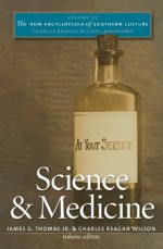 New Encyclopedia of Southern Culture: Volume 22: Science and Medicine - Charles Reagan Wilson, James G. Thomas