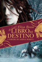 L'erede di Ahina Sohul (Il libro del destino #1) - Elisa Rosso