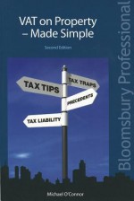 Vat on Property Made Simple: A Guide to Irish Law (Second Edition) - Michael O'Connor