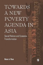 Towards a New Poverty Agenda in Asia: Social Policies and Economic Transformation - Arjan de Haan