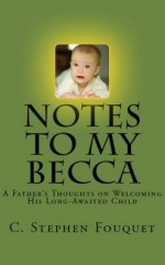 Notes to My Becca - C. Stephen Fouquet, C.S. Fuqua