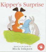 Kipper's Surprise - Mick Inkpen