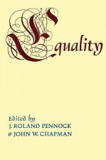 Equality - J. Roland Pennock, John William Chapman