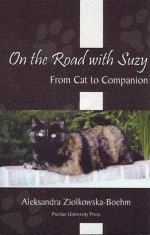 On the Road with Suzy: From Cat to Companion - Aleksandra Ziolkowska-Boehm