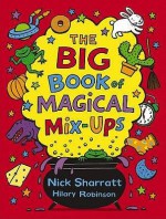 The Big Book of Magical Mix-Ups - Hilary Robinson, Nick Sharratt