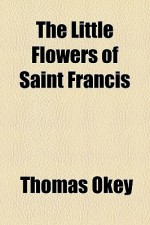 The Little Flowers of Saint Francis - Thomas Okey