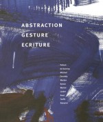 Abstraction Gesture Ecriture: Painting from the Daros Collection - Yve-Alain Bois, Rosalind E. Krauss, Enrique Juncosa