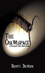 The Crawlspace: A Collection of Short Horror Stories - Darryl Dawson