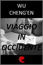 Viaggio in Occidente (Italian Edition) - Wu Cheng'en