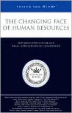 The Changing Face of Human Resources: Top Executives on HR as a Value-Added Business Component - Laura Knox