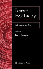 Forensic Psychiatry: Influences of Evil - Tom Mason