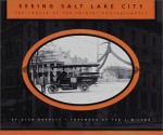 Seeing Salt Lake City: The Legacy Of The Shipler Photographers - Alan Barnett