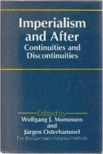 Imperialism And After: Continuities And Discontinuities - Wolfgang J. Mommsen, Jürgen Osterhammel