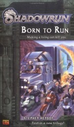 Shadowrun Book #1: Born to Run - Stephen Kenson