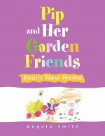 Pip and Her Garden Friends - Angela Smith