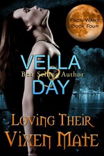 Loving Their Vixen Mate (Pack Wars Book 4) - Vella Day