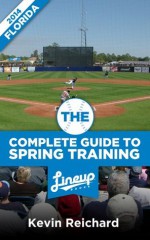 The Complete Guide to Spring Training 2014 / Florida - Kevin Reichard