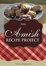 The Amish Recipe Project - Kevin Williams