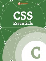 CSS Essentials - Divya Manian, Harry Roberts, Inayaili de Leon, Jonathan Snook, Louis Lazaris, Michael Martin, Niels Matthijs, Thierry Koblentz, Zoe Mickley Gillenwater