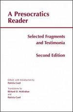 A Presocratics Reader: Selected Fragments and Testimonia - Patricia Curd, Richard D. McKirahan