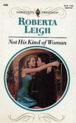 Not His Kind of Woman - Roberta Leigh