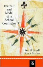 Portrait and Model of A School Counselor - John M. Littrell