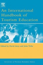 An International Handbook of Tourism Education - David Airey, John Tribe