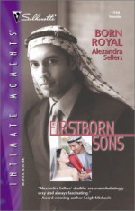 Born Royal (Firstborn Sons) - Alexandra Sellers