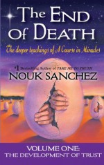 The End of Death - Volume one - Nouk Sanchez, Carrie Triffet