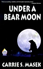 Under a Bear Moon - Carrie Masek