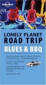 Lonely Planet Road Trip Blues & Bbq (Road Trip Guide) - Tom Downs, Lonely Planet