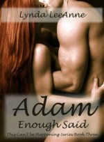 Adam, Enough Said - Lynda LeeAnne