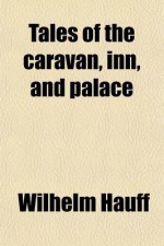 Tales of the Caravan, Inn, and Palace - Wilhelm Hauff