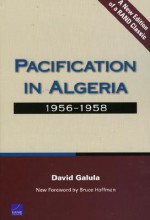 Pacification in Algeria, 1956-1958 - David Galula, Bruce Hoffman