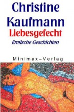 Liebesgefecht (German Edition) - Christine Kaufmann, Arndt Judith