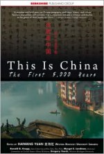 This Is China: The First 5,000 Years (This World of Ours) - Haiwang Yuan, Ronald G. Knapp, Margot E. Landman, Gregory Veeck