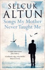 Songs My Mother Never Taught Me - Selçuk Altun, Ruth Christie, Selçuk Berilgen