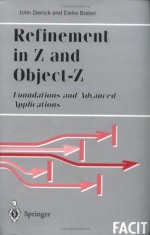 Refinement in Z and Object-Z: Foundations and Advanced Applications (Formal Approaches to Computing and Information Technology (FACIT)) - John Derrick, Eerke A. Boiten