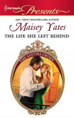 The Life She Left Behind - Maisey Yates