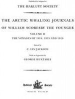 The Arctic Whaling Journals of William Scoresby the Younger (1789-1857) Vol. 2. the Voyages of 1815 and 1816 - William Scoresby, Ian Jackson