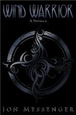 Wind Warrior: A Novella - Jon Messenger