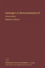 Semiconductors and Semimetals, Volume 61: Hydrogen in Semiconductors II - Robert K. Willardson, Norbert H. Nickel