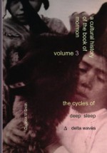 Volume 3: The cycles of deep sleep: Delta waves (A cultural history of the Book of Mormon) - Daymon Smith