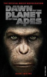 Dawn of the Planet of the Apes - The Official Movie Novelization - Alex Irvine